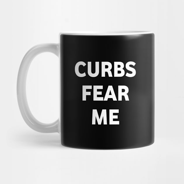 Curbs fear me by Lovelybrandingnprints